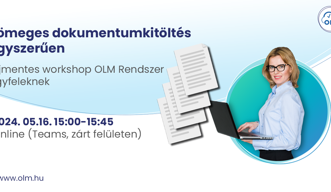 Tömeges dokumentumkitöltés egyszerűen -Díjmentes workshop OLM Rendszer ügyfelek számára